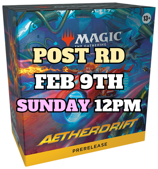 [PREREGISTRATION] Aetherdrift Prerelease Sealed Entry (Sunday 12PM February 9th at Post Rd)